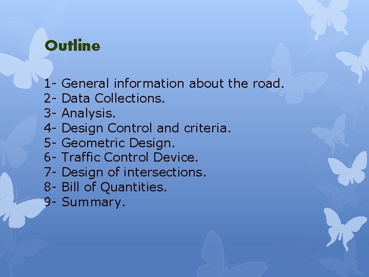 Outline 123456789 - General information about the road. Data Collections. Analysis. Design Control and