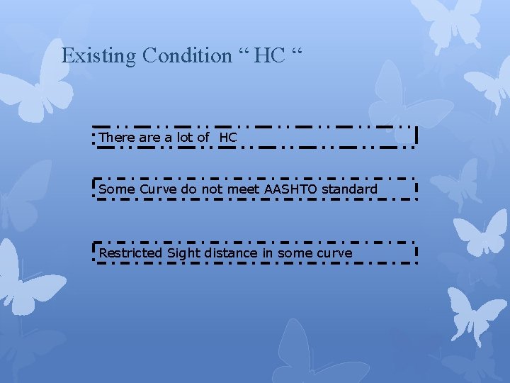 Existing Condition “ HC “ There a lot of HC Some Curve do not