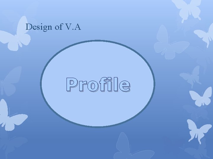 Design of V. A Profile 