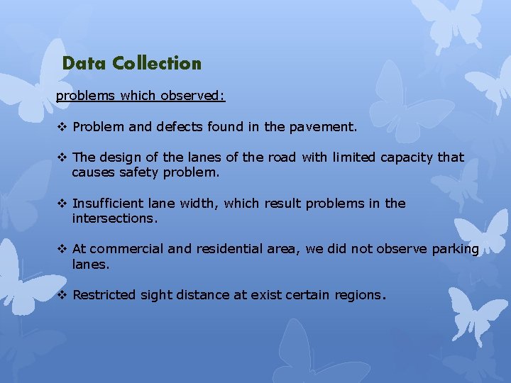 Data Collection problems which observed: v Problem and defects found in the pavement. v