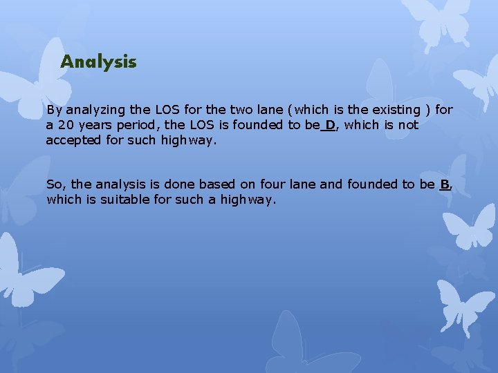 Analysis By analyzing the LOS for the two lane (which is the existing )