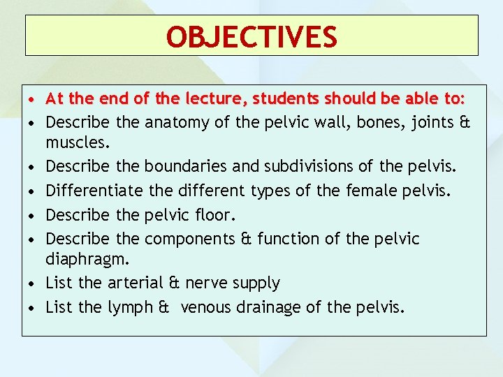 OBJECTIVES • At the end of the lecture, students should be able to: •