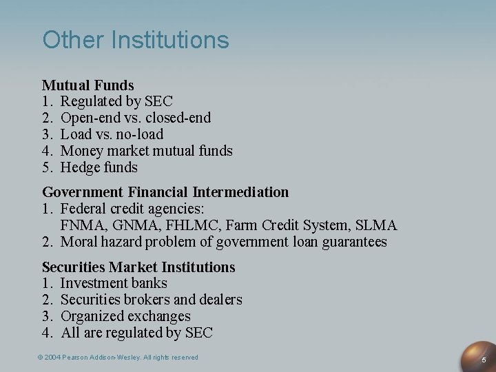 Other Institutions Mutual Funds 1. Regulated by SEC 2. Open-end vs. closed-end 3. Load