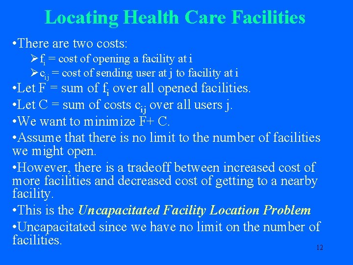 Locating Health Care Facilities • There are two costs: Øfi = cost of opening
