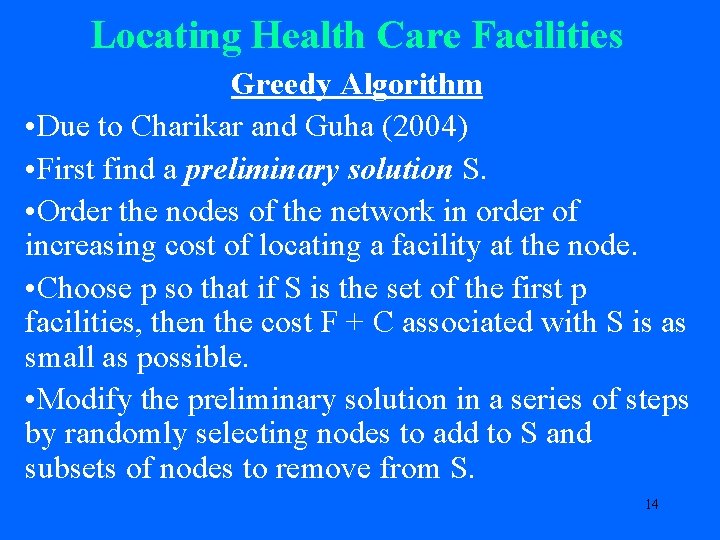 Locating Health Care Facilities Greedy Algorithm • Due to Charikar and Guha (2004) •