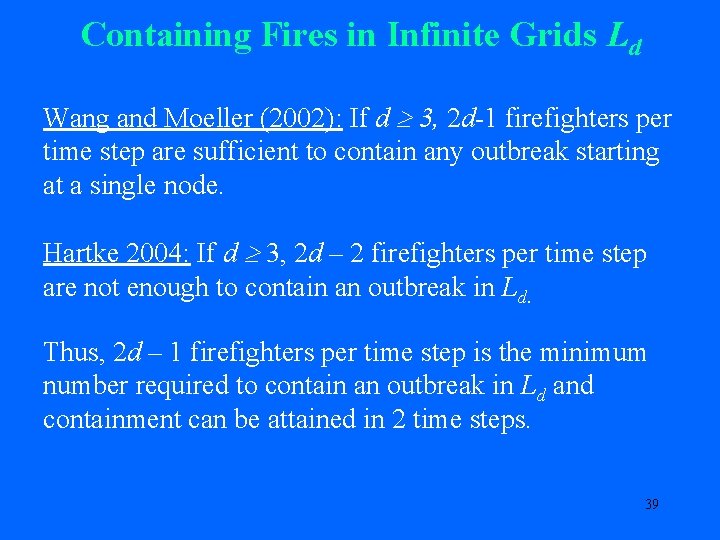 Containing Fires in Infinite Grids Ld Wang and Moeller (2002): If d 3, 2