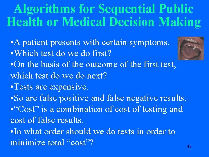 Algorithms for Sequential Public Health or Medical Decision Making • A patient presents with