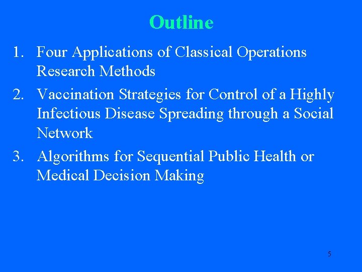 Outline 1. Four Applications of Classical Operations Research Methods 2. Vaccination Strategies for Control