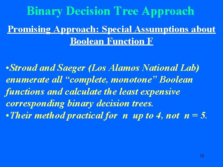 Binary Decision Tree Approach Promising Approach: Special Assumptions about Boolean Function F • Stroud