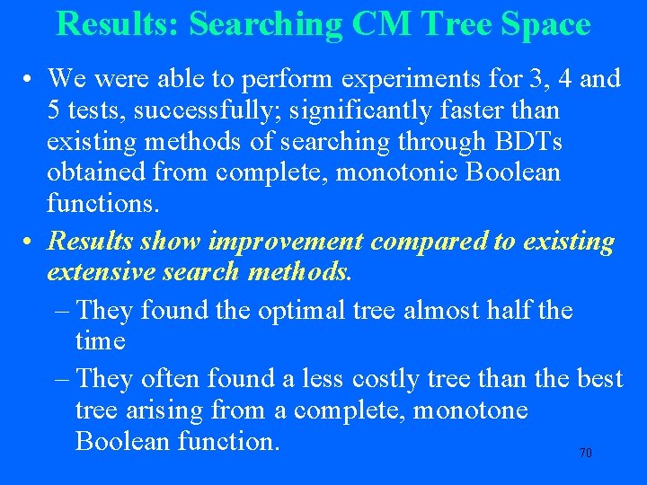 Results: Searching CM Tree Space • We were able to perform experiments for 3,