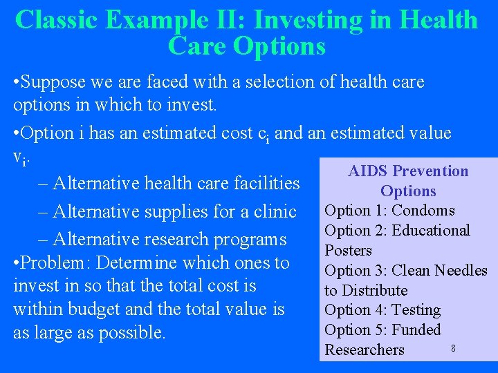 Classic Example II: Investing in Health Care Options • Suppose we are faced with