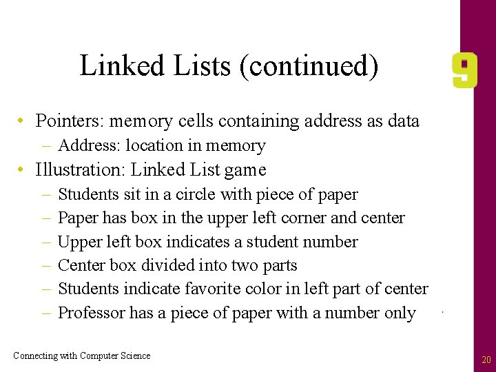 Linked Lists (continued) • Pointers: memory cells containing address as data – Address: location