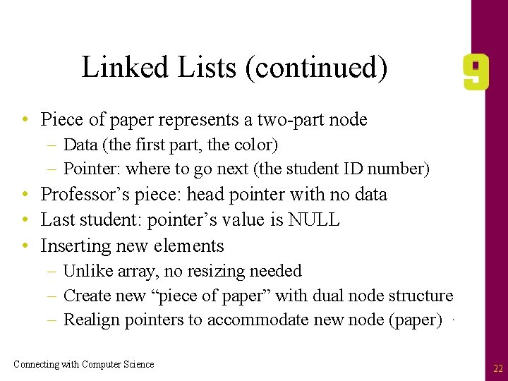 Linked Lists (continued) • Piece of paper represents a two-part node – Data (the