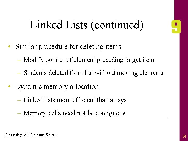 Linked Lists (continued) • Similar procedure for deleting items – Modify pointer of element