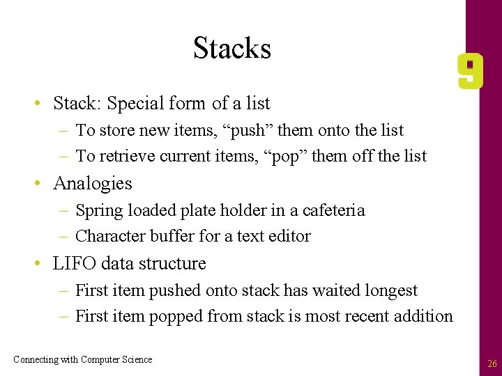 Stacks • Stack: Special form of a list – To store new items, “push”