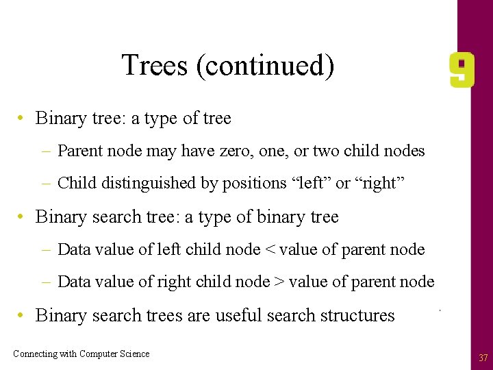 Trees (continued) • Binary tree: a type of tree – Parent node may have