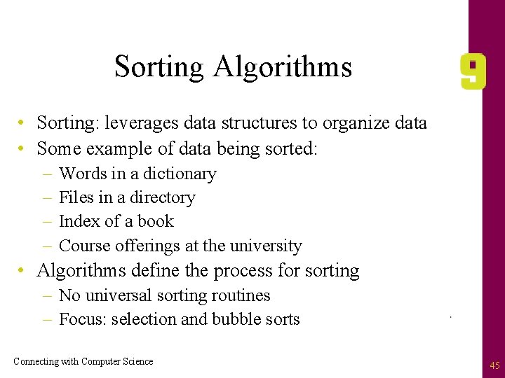 Sorting Algorithms • Sorting: leverages data structures to organize data • Some example of