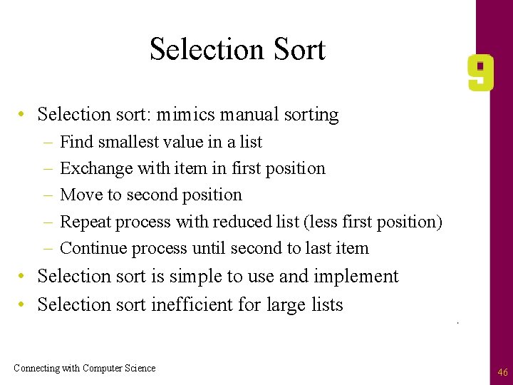 Selection Sort • Selection sort: mimics manual sorting – – – Find smallest value