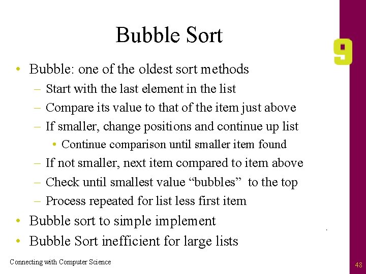 Bubble Sort • Bubble: one of the oldest sort methods – Start with the