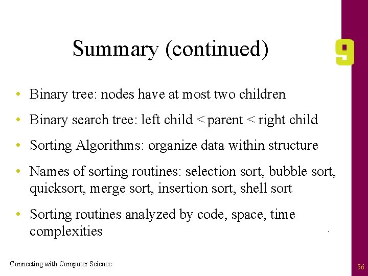 Summary (continued) • Binary tree: nodes have at most two children • Binary search