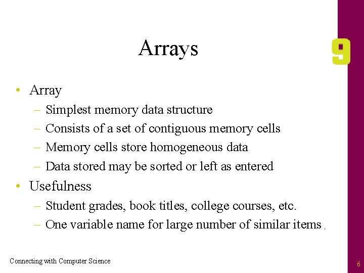 Arrays • Array – – Simplest memory data structure Consists of a set of