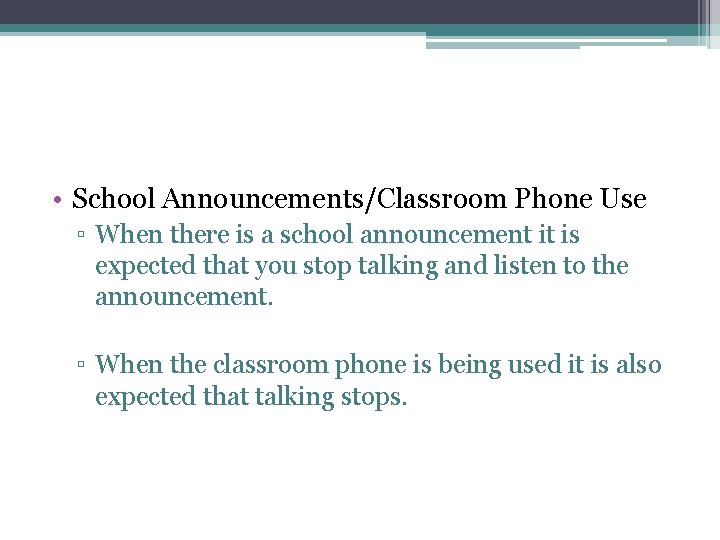  • School Announcements/Classroom Phone Use ▫ When there is a school announcement it