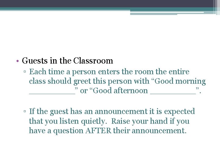  • Guests in the Classroom ▫ Each time a person enters the room