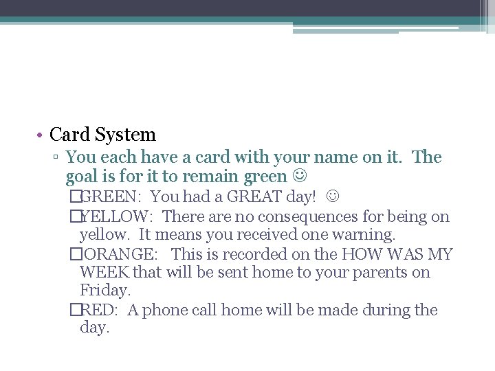  • Card System ▫ You each have a card with your name on