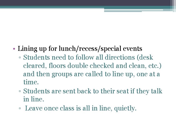  • Lining up for lunch/recess/special events ▫ Students need to follow all directions