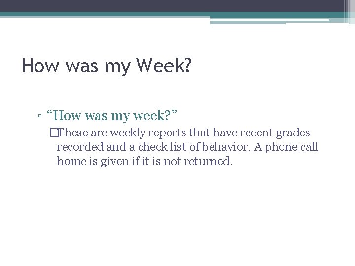 How was my Week? ▫ “How was my week? ” �These are weekly reports