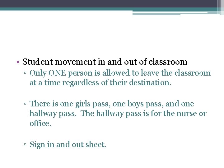  • Student movement in and out of classroom ▫ Only ONE person is