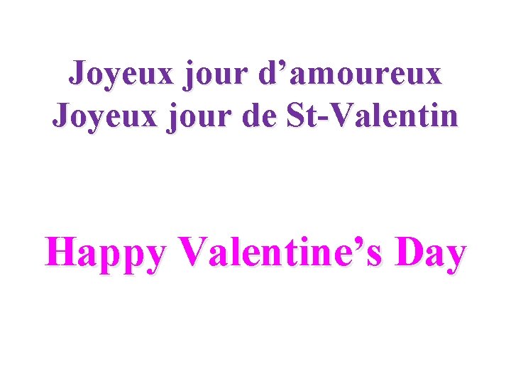 Joyeux jour d’amoureux Joyeux jour de St-Valentin Happy Valentine’s Day 
