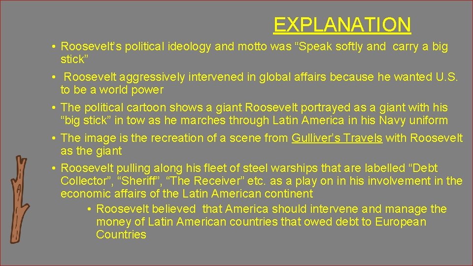 EXPLANATION • Roosevelt’s political ideology and motto was “Speak softly and carry a big