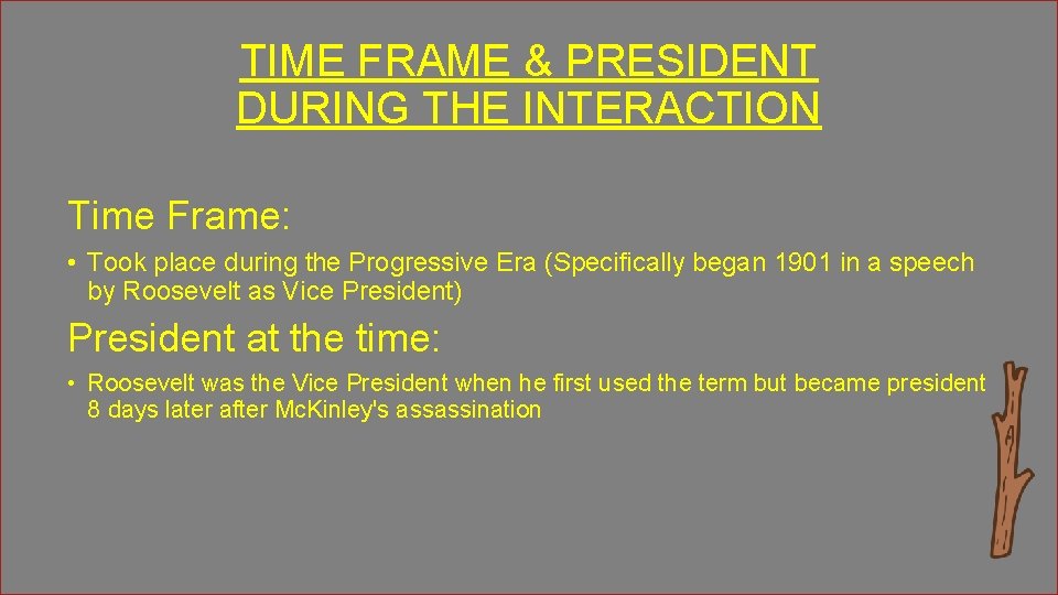 TIME FRAME & PRESIDENT DURING THE INTERACTION Time Frame: • Took place during the