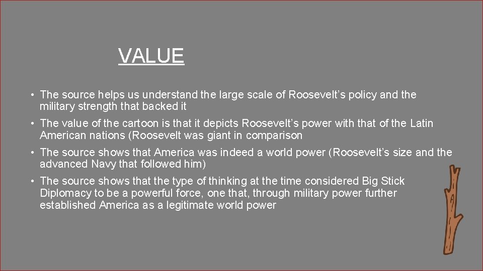 VALUE • The source helps us understand the large scale of Roosevelt’s policy and