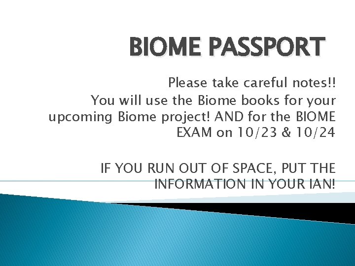 BIOME PASSPORT Please take careful notes!! You will use the Biome books for your