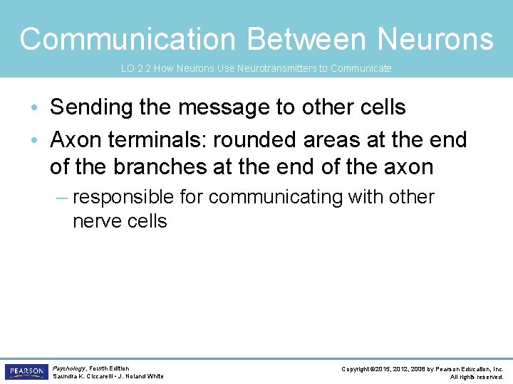 Communication Between Neurons LO 2. 2 How Neurons Use Neurotransmitters to Communicate • Sending