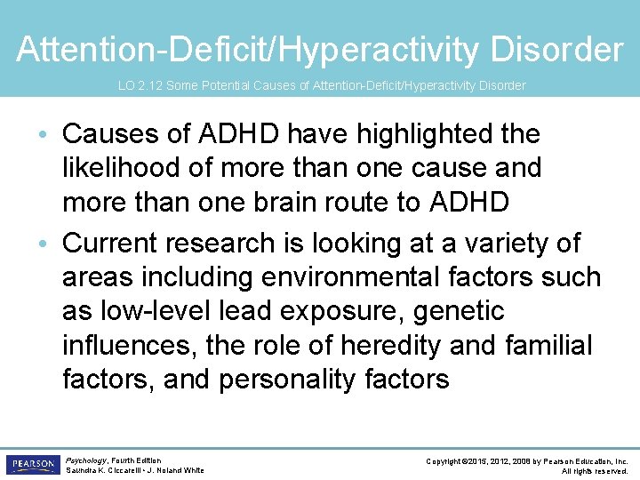 Attention-Deficit/Hyperactivity Disorder LO 2. 12 Some Potential Causes of Attention-Deficit/Hyperactivity Disorder • Causes of