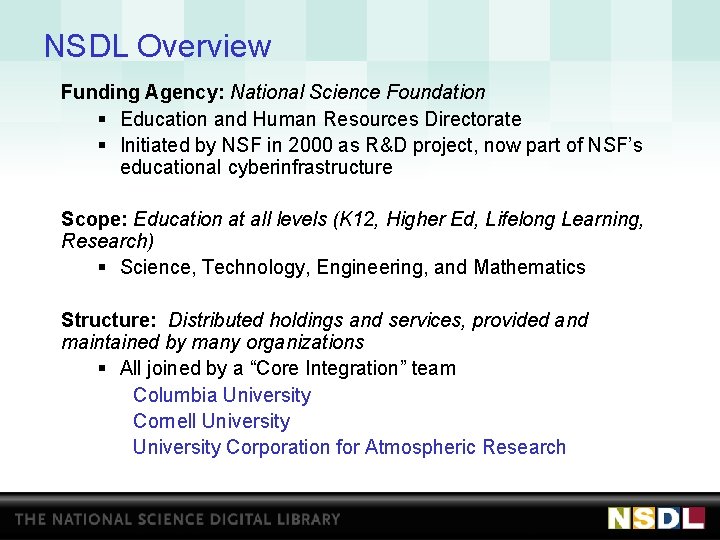 NSDL Overview Funding Agency: National Science Foundation § Education and Human Resources Directorate §