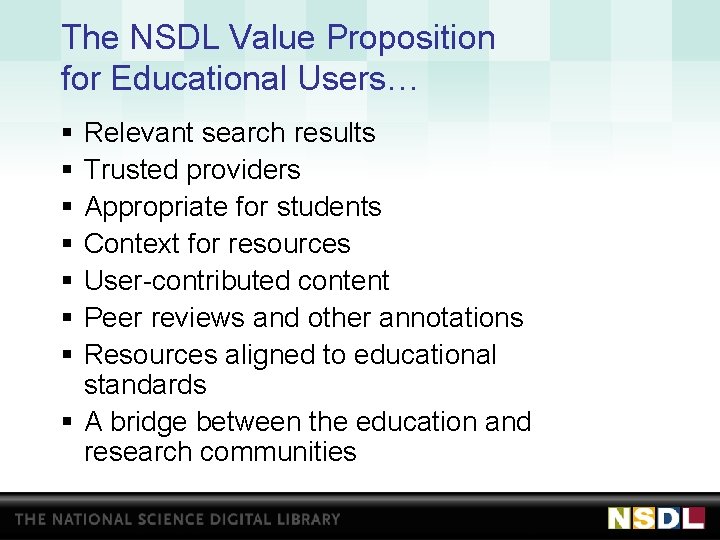 The NSDL Value Proposition for Educational Users… § § § § Relevant search results