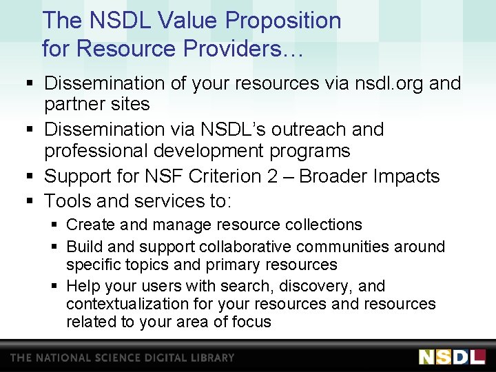 The NSDL Value Proposition for Resource Providers… § Dissemination of your resources via nsdl.