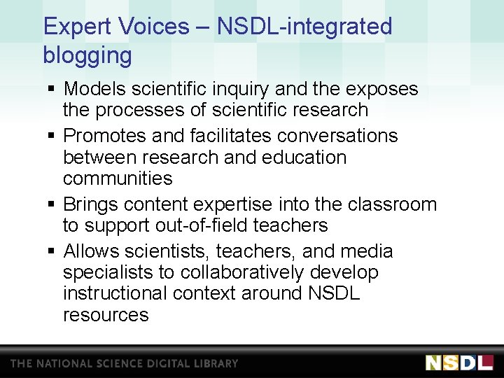 Expert Voices – NSDL-integrated blogging § Models scientific inquiry and the exposes the processes