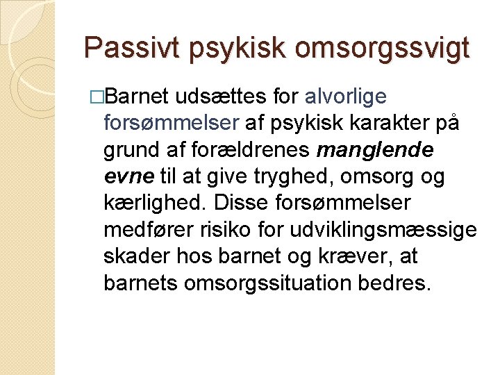 Passivt psykisk omsorgssvigt �Barnet udsættes for alvorlige forsømmelser af psykisk karakter på grund af