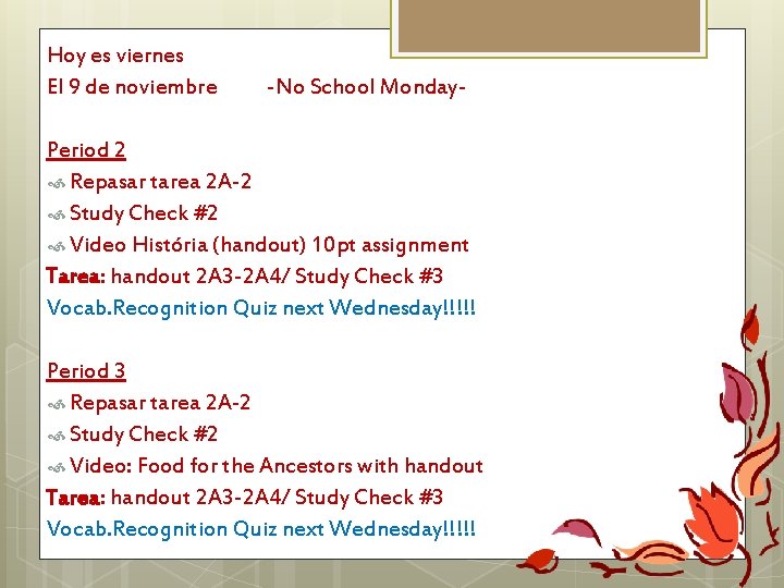 Hoy es viernes El 9 de noviembre -No School Monday- Period 2 Repasar tarea