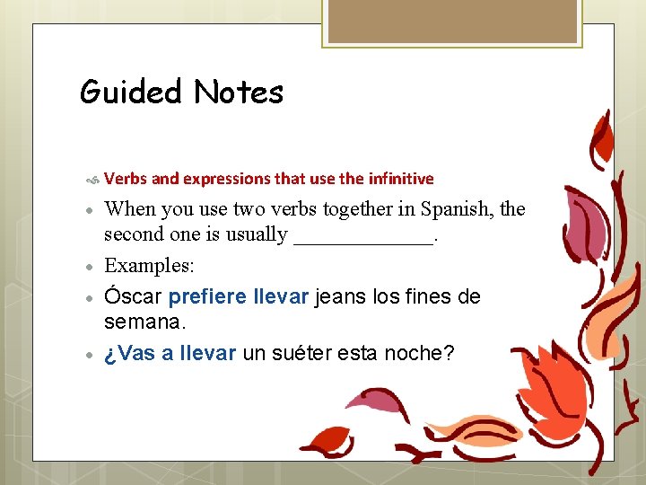 Guided Notes Verbs and expressions that use the infinitive · When you use two