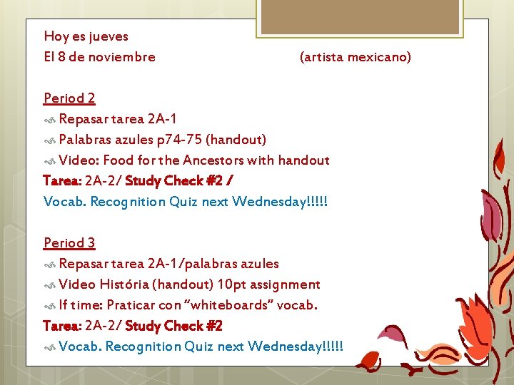 Hoy es jueves El 8 de noviembre (artista mexicano) Period 2 Repasar tarea 2