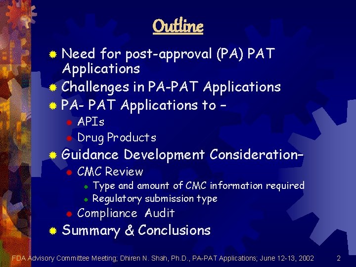 Outline ® Need for post-approval (PA) PAT Applications ® Challenges in PA-PAT Applications ®
