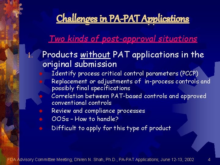 Challenges in PA-PAT Applications Two kinds of post-approval situations 1. Products without PAT applications