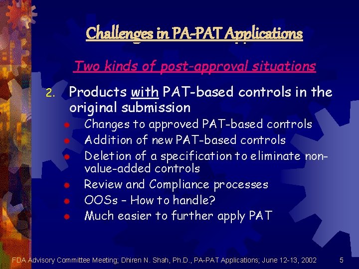 Challenges in PA-PAT Applications Two kinds of post-approval situations 2. Products with PAT-based controls