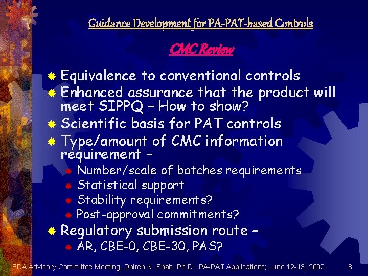Guidance Development for PA-PAT-based Controls CMC Review ® Equivalence to conventional controls ® Enhanced